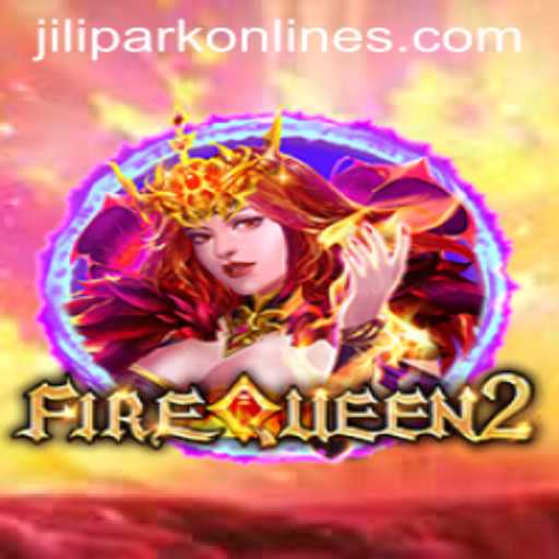 Unveiling FireQueen2: The Majestic Realm of JILIPARK